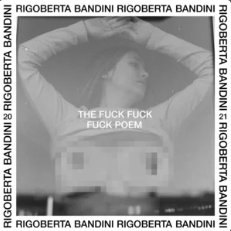 Rigoberta Bandini — The Fuck Fuck Fuck Poem